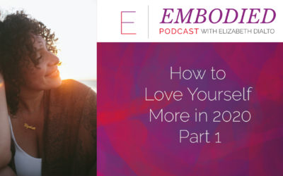 How To Love Yourself More in 2020 Part I