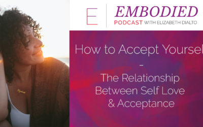 How To Accept Yourself – The Relationship Between Self Love and Acceptance