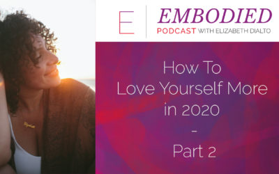 How To Love Yourself More in 2020 Part 2