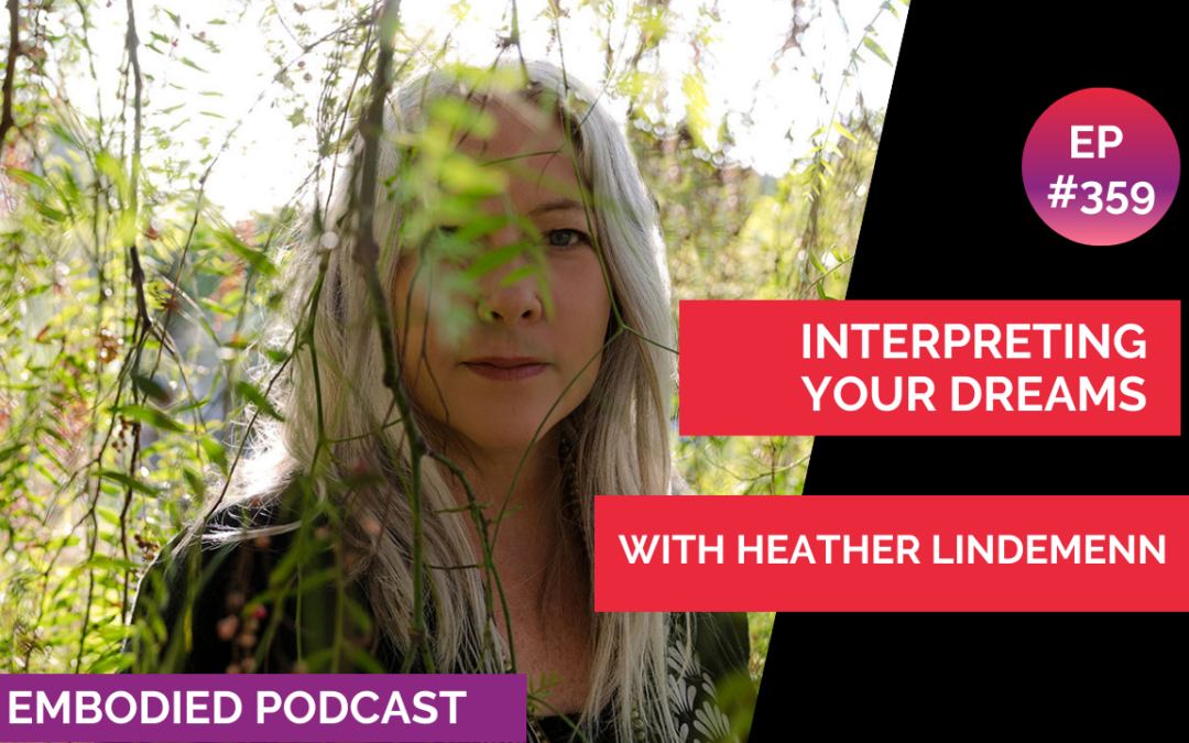 Interpreting Your Dreams with Heather Lindemenn