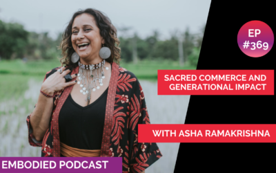 Sacred Commerce and Generational Impact with Asha Ramakrishna