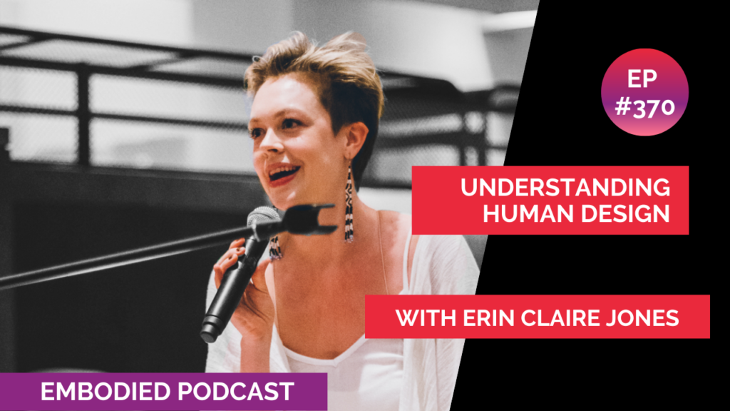 Understanding Human Design with Erin Claire Jones