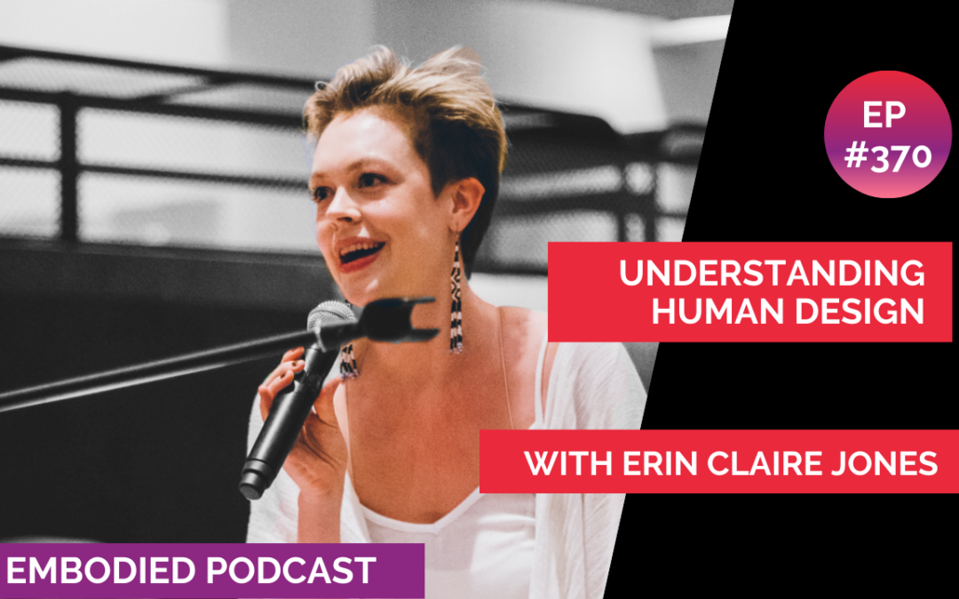 Understanding Human Design with Erin Claire Jones