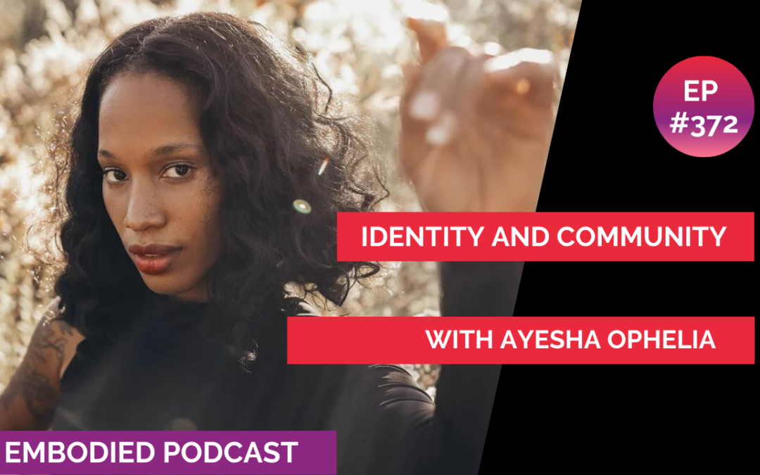 Identity and Community with Ayesha Ophelia