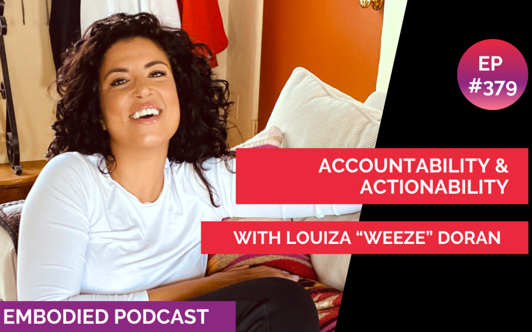 Accountability & Actionability with Louiza “Weeze” Doran