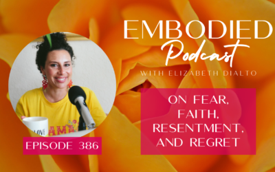 On Fear, Faith, Resentment, and Regret