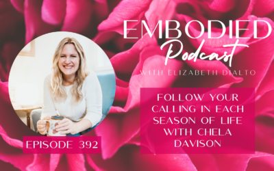 Follow Your Calling in Each Season of Life with Chela Davison