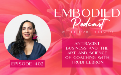 Antiracist Business and the Art and Science of Coaching with Trudi Lebrón