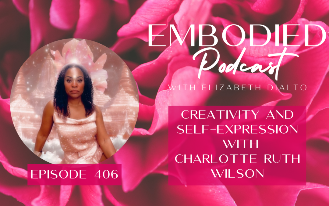 Creativity and Self-Expression with Charlotte Ruth Wilson
