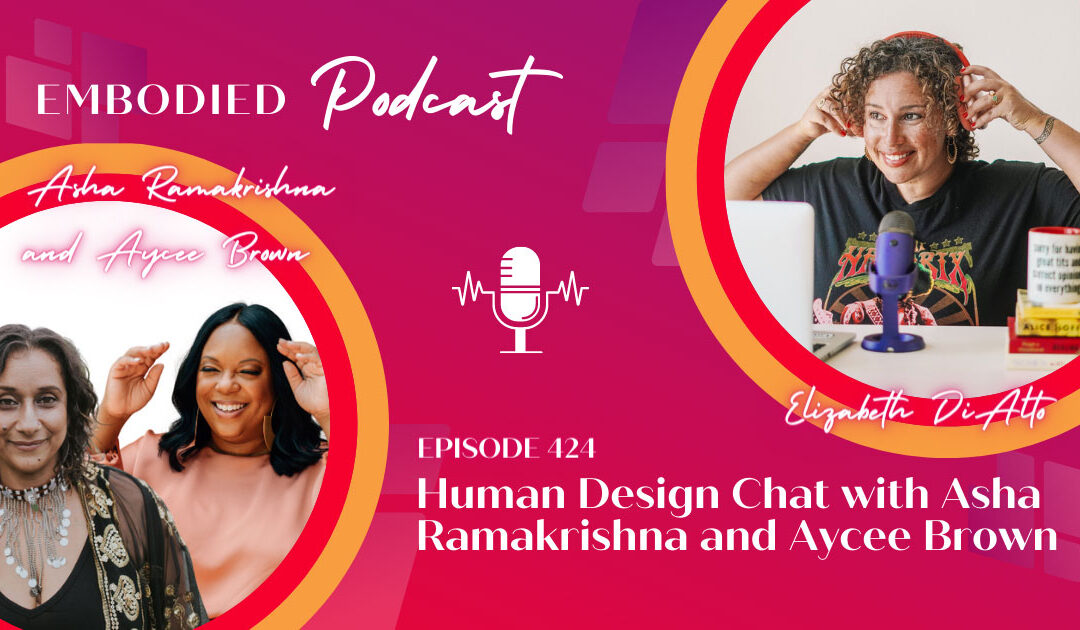 Human Design Chat with Asha Ramakrishna and Aycee Brown