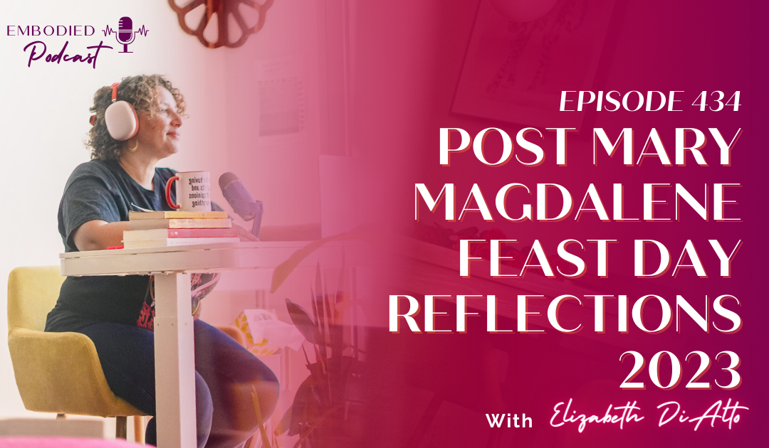 Post Mary Magdalene Feast Day Reflections 2023