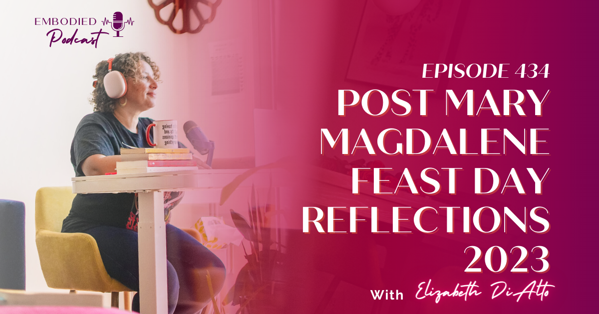 Post Mary Magdalene Feast Day Reflections 2023 Ep 434