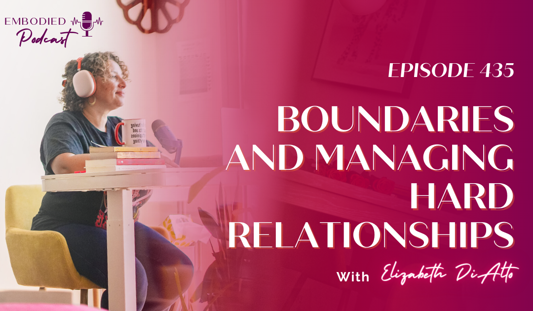 Boundaries and Managing Hard Relationships