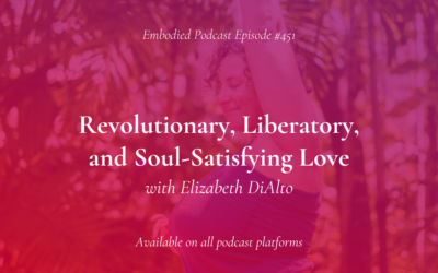 Revolutionary, Liberatory, and Soul-Satisfying Love